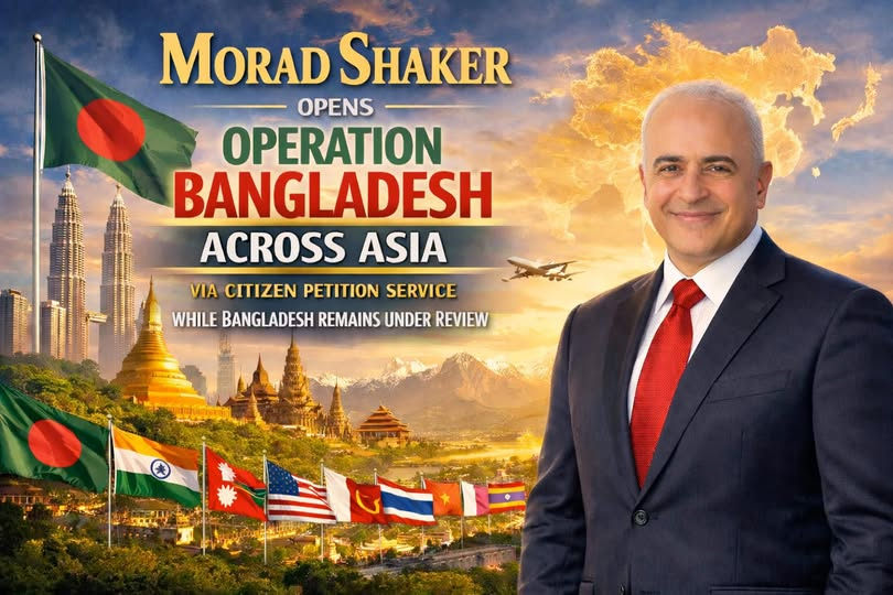 Morad Shaker Opens Operation Bangladesh Across Asia via Citizen Petition Service, While Bangladesh Remains Under Review